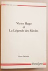 Victor Hugo et la légende des siècle par Pierre Laforgue, 1997