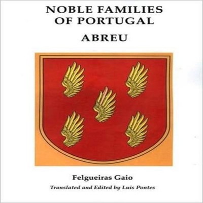 Noble Familiesof Portugal/ Abreu Manoel Jose Da Costa Felgueiras