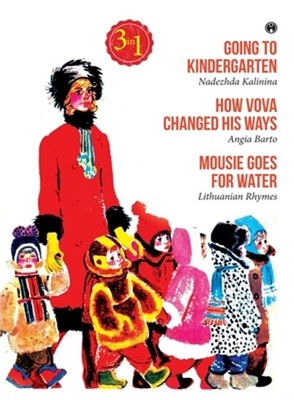 Going to Kindergarten, How Vova Changed His Ways and Mousie Goes for Water (Pape