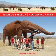 Ricardo Breceda: Accidental Artist - Hardcover By Diana Lindsay - VERY GOOD