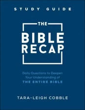The Bible Recap Study Guide: Daily Questions to Deepen Your Understanding of the