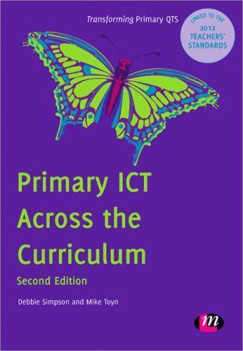 Transforming Primary Qts Ser.: Primary ICT Across the Curriculum by Mike Toyn...