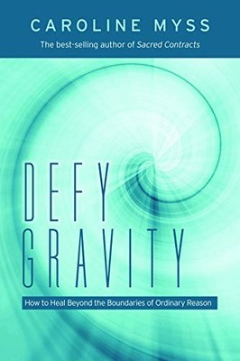Defy Gravity: How to Heal Beyond the Boundaries of Ordinary Reas