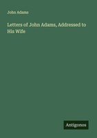 John Adams | Letters Of John Adams, Addressed To His Wife | Taschenbuch (2025)