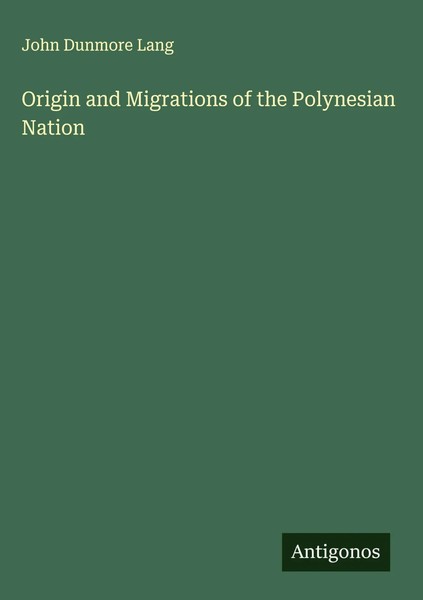 John Dunmore Lang | Origin And Migrations Of The Polynesian Nation | Buch (2025)-image