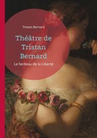 ThéâTre De Tristan Bernard Le Fardeau De La Liberté Tristan Bernard Taschenbuch