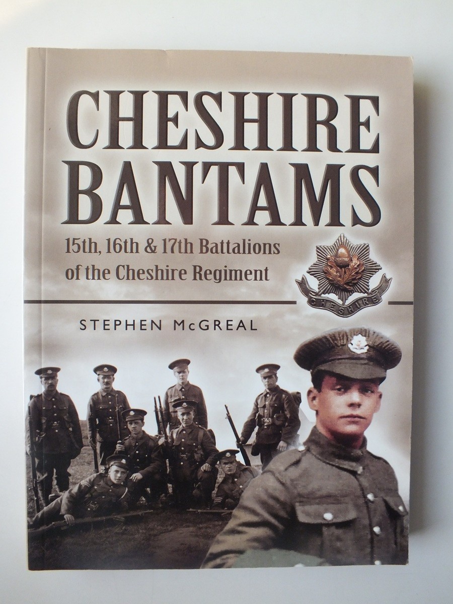 The Cheshire Bantams: 15th, 16th and 17th Battalions of the Cheshire Regiment