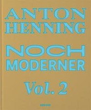 Anton Henning: Noch moderner Vol. 2 Wolfgang Ullrich