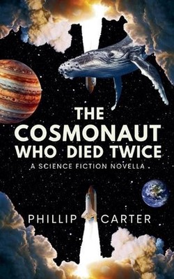 The Cosmonaut Who Died Twice by Phillip Carter Paperback Book
