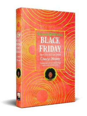 Black Friday: Short Stories from Africa (Beyond and Within) by Cheryl S. Ntumy