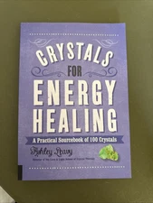 Crystals for Energy Healing : A Practical Sourcebook by Ashley Leavy