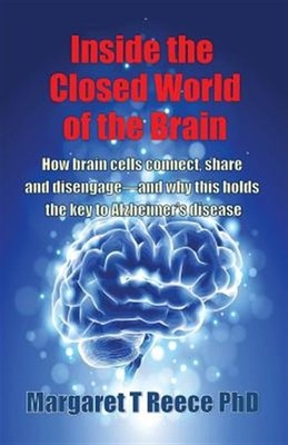 Inside the Closed World of the Brain: How Brain Cells Connect, Share and Dise...