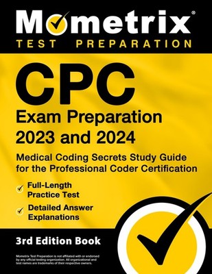 CPC Exam Preparation 2023 and 2024 - Medical Coding Secrets Study Guide for the,