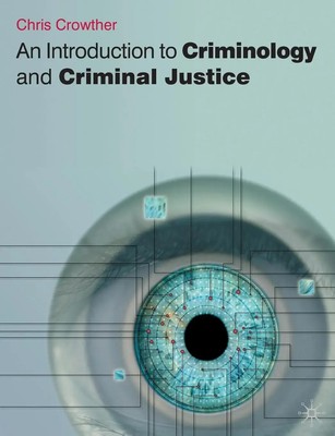 An Introduction to Criminology and Criminal Justice Chris Crowther-Dowey Buch