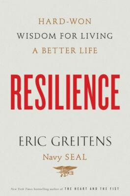 Resilience: Hard-Won Wisdom for Living a Better Life by Greitens, Eric
