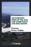 The Scientific Spirit Of The Age, And Other Pleas And Discusions Cobbe Buch 2017