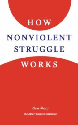 How Nonviolent Struggle Works by Gene Sharp