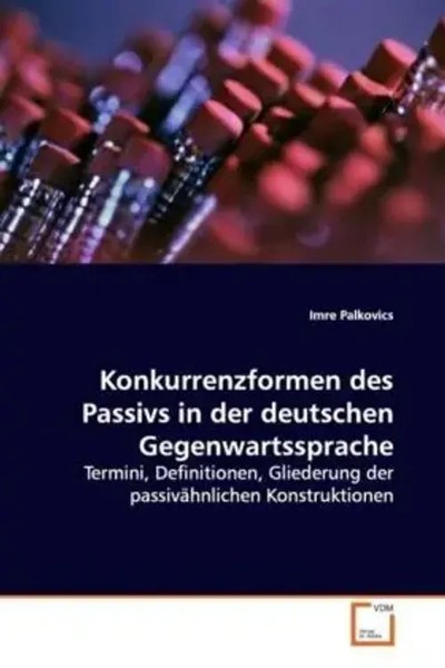 Imre Palkovics | Konkurrenzformen Des Passivs In Der Deutschen Gegenwartssprache-image