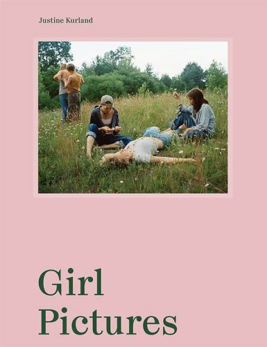 Justine Kurland: Girl Pictures by Justine Kurland (2020, Hardcover)