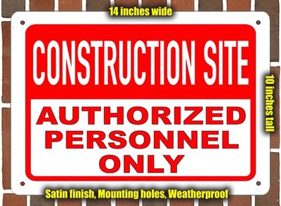 Metal Sign - CONSTRUCTION SITE Authorized Personnel Only - 14x10 inches