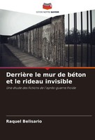 DerrièRe Le Mur De BéTon Et Le Rideau Invisible Raquel Belisario Taschenbuch