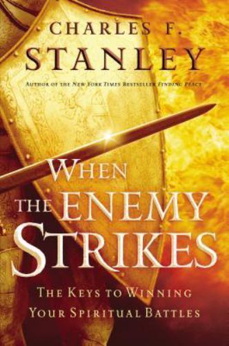 When the Enemy Strikes: The Keys to Winning Your Spiritual Battles, Stanley, Cha