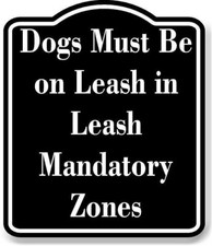 Dogs Must Be on Leash in Leash-Mandatory Zones BLACK Aluminum Composite Sign