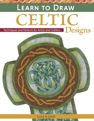 Learn to Draw Celtic Designs: Exercises and Patterns  by Lora S Irish PAPERBACK