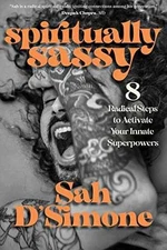 Spiritually Sassy: 8 Radical Steps to - Paperback, by D'Simone Sah - Very Good