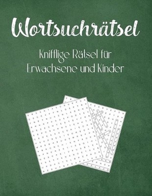 Wortsuchrtsel: Knifflige R?tsel f?r Erwachsene und Kinder by Tonys Ratselideen (