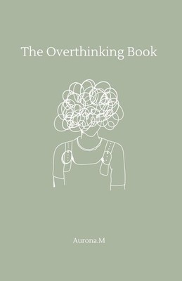 The Overthinking Book: A Journal to Quiet Your Mind and Find Peace