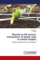 Amitha Joy (U. A.) | Phytate To Kill Cancer: Interactions Of Phytic Acid In...