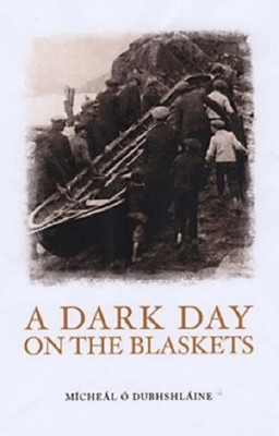 A DARK DAY ON THE BLASKETS By Micheal O Dubhshlaine **Mint Condition**