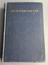 Art in Every Day Life - Harriet & Vetta Goldstein Hardcover Vintage 1927 Edition