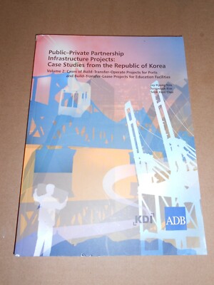 PUBLIC-PRIVATE PARTNERSHIP INFRASTRUCTURE PROJECTS case studies South Korea 2011
