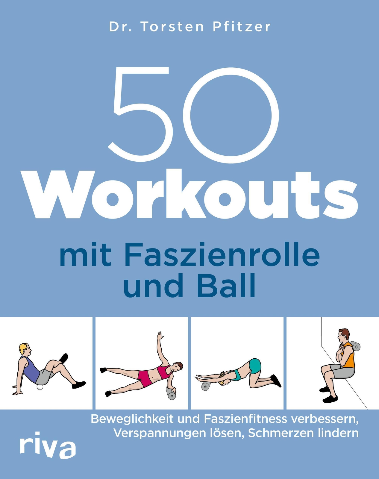 Thumbnail - 50 Workouts Mit Faszienrolle Und Ball | Torsten Pfitzer | Taschenbuch