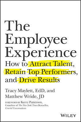 The Employee Experience: How to Attract Talent, Retain Top Performers, and...