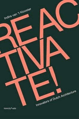 Reactivate! - Responsive and Pragmatic New Dutch Architecture - 9789078088806
