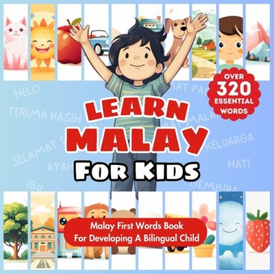 Learn Malay For Kids: Bilingual English & Malaysian Children s Book to Master