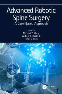 Advanced Robotic Spine Surgery : A Case-based Approach, Paperback by Wang, Mi...