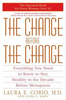 The Change Before the Change: Everything You Need to Know to Stay Healthy in th