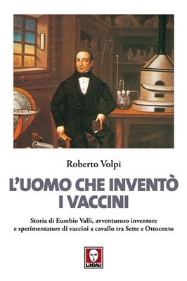 Der Mann, der die Impfstoffe erfand. Geschichte von Eusebio Valli, abenteuerliche Erfindung...