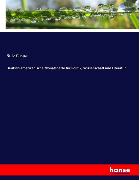 Butz Caspar | Deutsch-Amerikanische Monatshefte FüR Politik, Wissenschaft Und...-image