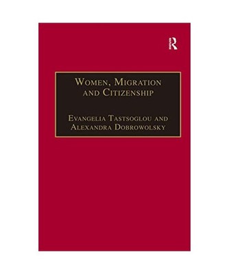 Women, Migration and Citizenship: Making Local, National and Transnational Conne