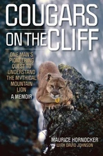 Cougars on the Cliff: One Man's Pioneering Quest to Understand the Mythical ...