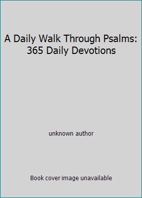 A Daily Walk Through Psalms: 365 Daily Devotions by unknown author