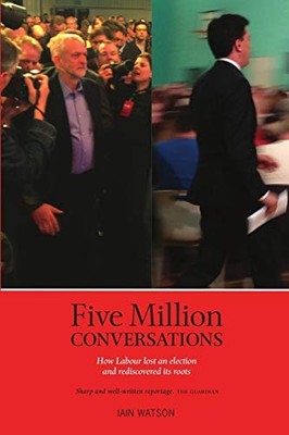 Five Million Conversations: How Labour lost an election and redi