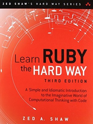 Learn Ruby the Hard Way: A Simple and Idiomatic Introduc by Shaw, Zed 032188499X