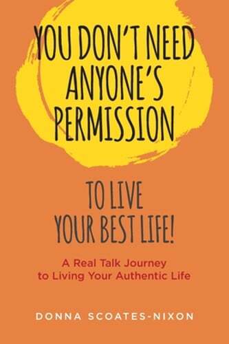 You Don't Need Anyone's Permission to Live Your Best Life! by Scoates-Nixon: New