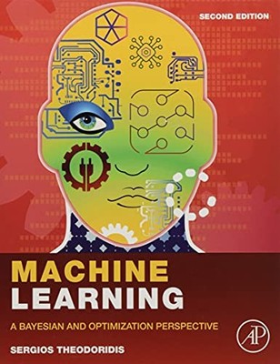 Machine Learning: A Bayesian and Optimization Perspective by Sergios Theodoridis
